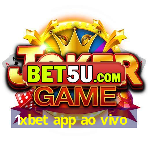 1xbet app ao vivo